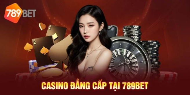 Casino 789bet là sự lựa chọn hàng đầu